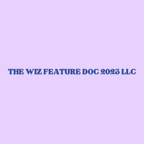 THE WIZ FEATURE DOC 2023 LLC